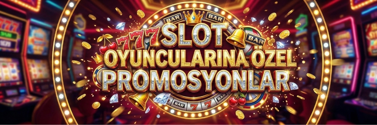 Slot Oyuncularına Özel Promosyonlar